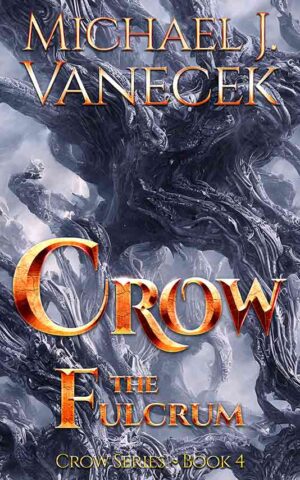 Crow: The Fulcrum ~ Book 4